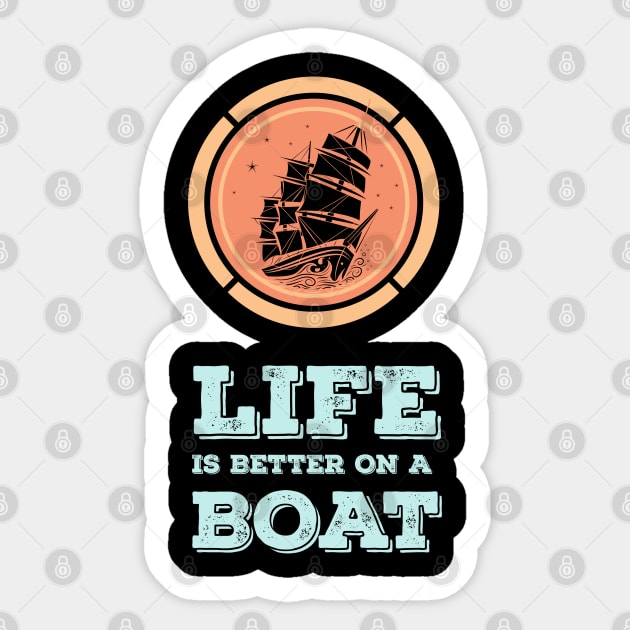 LIFE is better on a BOAT Epic MOTTO for the Sea Captains Sticker by Naumovski